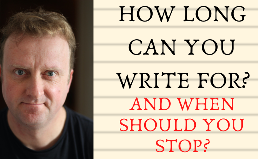 How Long Can You Write For? And When Should You Stop?