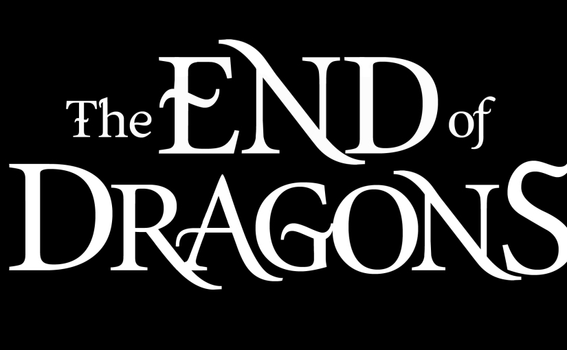 The End of Dragons copy edit…